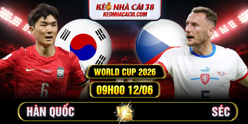Soi Kèo Hàn Quốc Vs Séc 09h00 12/06 - World Cup 2026 1 Soi Kèo Hàn Quốc Vs Séc 09h00 12/06 - World Cup 2026